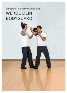 WingTsun Selbstverteidigung für Männer - Werde dein Bodyguard